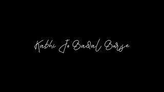 Kabhi Jo Badal Barse Whatsapp Status | Bollywood song status - #Shorts #bollywoodstatus