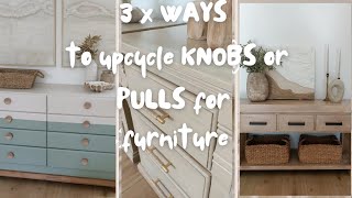 3 x Ways to UPCYCLE / REVAMP existing KNOBS and PULL HANDLES for Furniture
