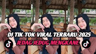 KUMPULAN DJ FYP CAMPURAN TIK TOK VIRAL TERBARU 2025 FULL BASS JEDAG JEDUG MENGKANE