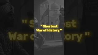 Shortest war of history l #shorts #shortshistory #history