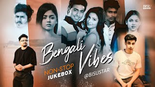 NonStop Jukebox | Bengali Vibes Mashup | Best Of Bengali Songs | BISU STAR 