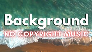 Happy Relaxing Background Music for Videos | No Copyright Music for YouTube Creators