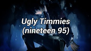 Ugly Timmies & (nineteen 95) [sub español]