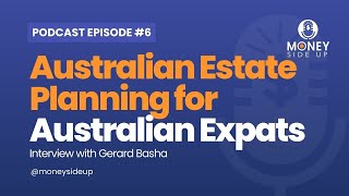 Ep 6 | Estate Planning for Australian Expats