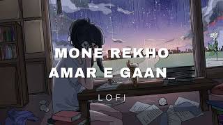 Mone Rekho Amar E Gaan - Lofi Song  Premi  Jeet  Chandana  Sonu  Shreya  Jeet G  2.O Lofi 19