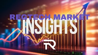 Key RegTech Market Insights and Trends - The RegTech #compliance #technology #regtech