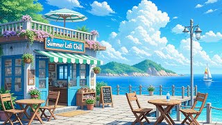 ☀️ Peaceful Summer Lofi | Chill Vibes & Ocean Ambience