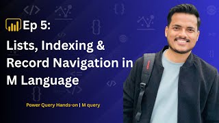 Ep 5: Lists, Indexing & Record Navigation in M Language | Power Query Hands-on