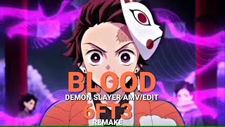 6FT3 Remake | Demon slayer | Blood pop [Edit] [AMV]