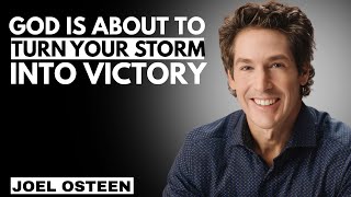 GOD IS ABOUT TO TURN YOUR STORM INTO VICTORY | Joel Osteen Powerful Motivational Speech