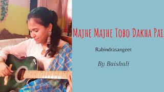 || Majhemajhe Tobo Dakha Pai || Rabindrasangeet || Baishali Roy ||