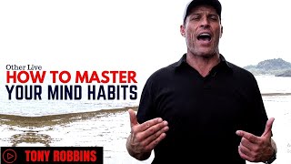 Tony Robbins: How to Master Your Mind Habits ( Tony Robbins Mindset )