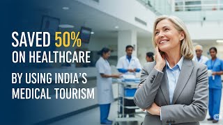 Saved 50% on Healthcare by Using India's Medical Tourism #medicaltourism #medicaltravel #medcare
