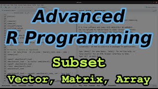 Advanced R Programming - Subsetting Vectors, Matrices, and Arrays
