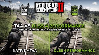DLSS 4 Performance vs TAA: Which Looks Better in Red Dead Redemption 2?