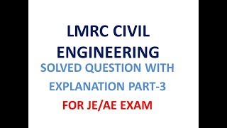 LMRC CIVIL ENGINEERING PREVIOUS YEAR SOLVED QUESTION WITH EXPLANATION  PART-3