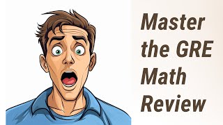 Conquer the GRE: Deciphering the ETS GRE Math Review