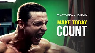 MAKE TODAY COUNT - Motivational Speech
