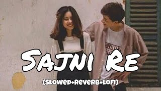 Sajni_Re_Mashup_Slowed_Reverb_Bollywood_Lofi_Songs_Arijit_Singh PR Lo-Fi Best Of Lofi Song 2024