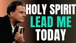 INVITE The Holy Spirit Into Your Day | Best Morning Prayer To Start | Billy Graham | Daily Prayer