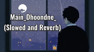 Main_Dhoondne_Ko_Zamaane_Mein___Arijit_Singh___Bollywood_LOFI HOUSE__