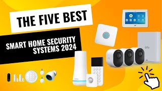 Top 5 Smart Home Security Systems for 2024