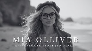 Mia Olliver - Eternal Love Story (To Dance)