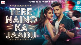 Tere Naino Ka Jaadu | Bollywood Romantic Hindi Song | Latest New Hindi Song