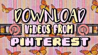 TUTORIAL: How to Download Videos From Pinterest // Aesth YT
