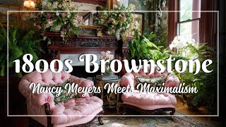 1800s Brownstone Revival: Maximalist Decor Meets Nancy Meyers Elegance