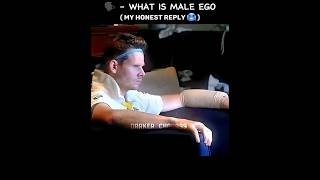 MALE EGO 🗿🗿