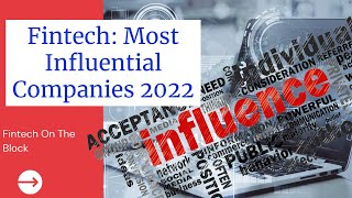 Top Ten Most Influential Fintech Companies going into 2022 | Finance Technology