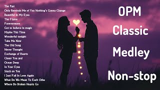 OPM Classic Medley Non-stop ♬ Best OPM Love Songs Of All Time ♬♬
