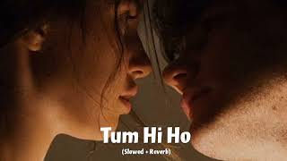 arijit singh - tum hi ho (slowed + reverb) Lofidipankar 
