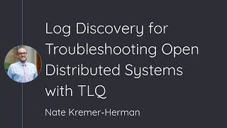 Log Discovery for Troubleshooting Open Distributed Systems with TLQ
