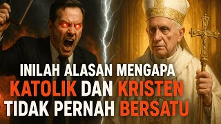 BUKAN CUMA BERBEDA! Tapi Bertolak Belakang!  Alasan Mengapa KATOLIK & KRISTEN SUSAH untuk BERSATU!