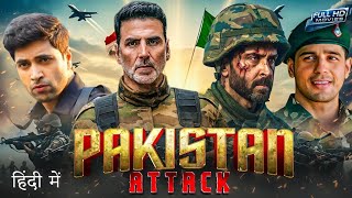 Pakistan Attack (2025) | Akshay Kumar, Hrithik Roshan Hindi Dubbed Action Movie | Full HD Movie