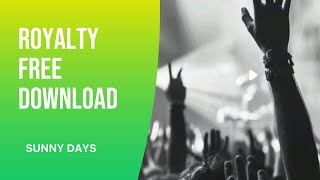 Download and listen royalty-free for all your works :sunny days 1