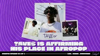 Osikoya Speaks S4: EP4 | Taves Is Affirming His Place in Afropop