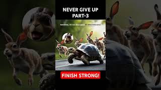 NEVER GIVE UP! Part-3 | Finish Strong  #nevergiveup #shorts #trendingshorts