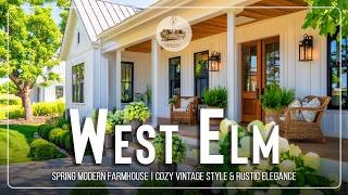 West Elm Spring 2025 Modern Farmhouse | Cozy Vintage Style & Rustic Elegance