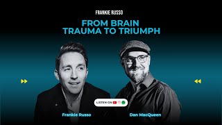 From Brain Trauma to Triumph with Dan MacQueen | School of Weird Podcast w/Host Frankie Russo