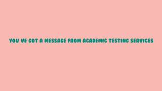 A Message from Academic Testing Services