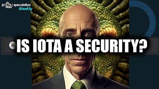 Is IOTA a security? With the SEC is going after Coinbase and Binance, it's time to take a look.