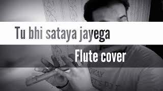 Tu bhi sataya jayega - flute cover