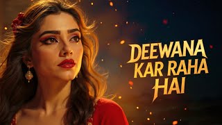 Deewana Kar Raha Hai | Hindi Love Song | Heart Touching Romantic Lyrics