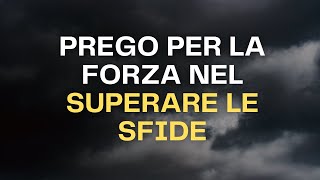 Preghiera per forza nel superare le sfide della vita | Resta forte e persevera