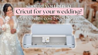 Cricut Wedding DIY vs Retail Cost Breakdown 💸 will using a Cricut save you money for your wedding?