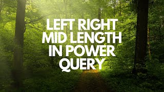 Left Right Mid Length in Power Query || Usage of Left Right Mid Length in Power Query