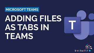 How to Add Files as a Tab in Microsoft Teams